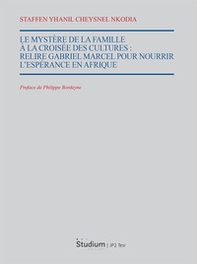 Le mystère de la famille à la croisee des cultures. Relire Gabriel Marcel pour nourrir l'espérance en Afrique - Librerie.coop Le mystère de la famille à la croisee des cultures. Relire Gabriel Marcel pour nourrir l'espérance en Afrique - Librerie.coop