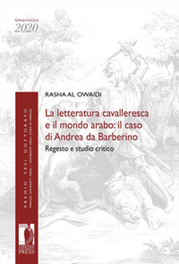 La letteratura cavalleresca e il mondo arabo: il caso di Andrea da Barberino. Regesto e studio critico - Librerie.coop La letteratura cavalleresca e il mondo arabo: il caso di Andrea da Barberino. Regesto e studio critico - Librerie.coop