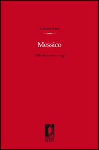 Messico. Dall'indipendenza ad oggi - Librerie.coop