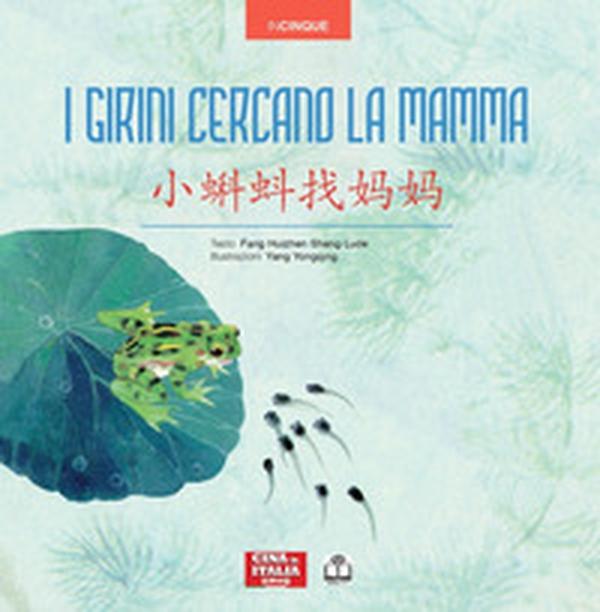 I girini cercano la mamma. Ediz. italiana e cinese - Librerie.coop I girini cercano la mamma. Ediz. italiana e cinese - Librerie.coop