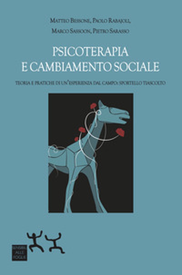 Psicoterapia e cambiamento sociale. Teoria e pratiche di un'esperienza dal campo: Sportello TiAscolto - Librerie.coop