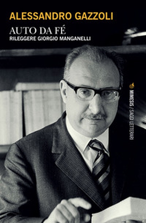 Auto da fé. Rileggere Giorgio Manganelli - Librerie.coop Auto da fé. Rileggere Giorgio Manganelli - Librerie.coop