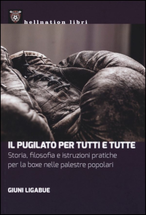 Il pugilato per tutti e tutte. Storia, filosofia e istruzioni pratiche per la boxe nelle palestre popolari - Librerie.coop Il pugilato per tutti e tutte. Storia, filosofia e istruzioni pratiche per la boxe nelle palestre popolari - Librerie.coop