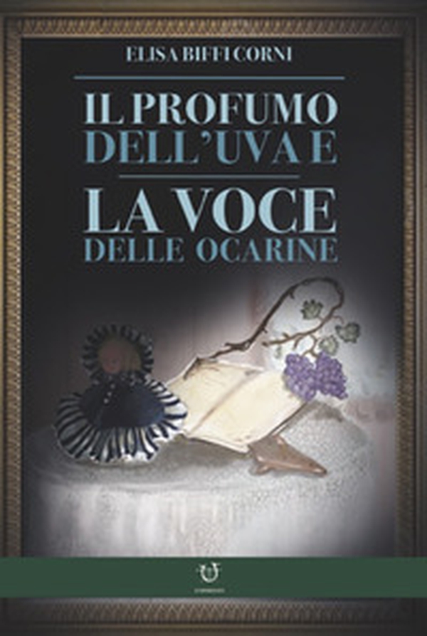 Il profumo dell'uva, la voce delle ocarine - Librerie.coop Il profumo dell'uva, la voce delle ocarine - Librerie.coop