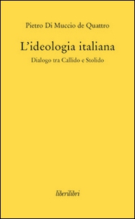 L'ideologia italiana. Dialogo tra Callido e Stolido - Librerie.coop