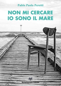 Non mi cercare ...io sono il mare - Librerie.coop