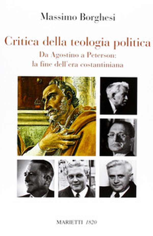 Critica della teologia politica. Da Agostino a Peterson: la fine dell'era costantiniana - Librerie.coop Critica della teologia politica. Da Agostino a Peterson: la fine dell'era costantiniana - Librerie.coop