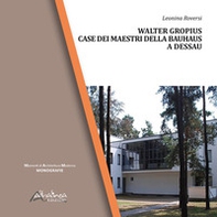 Walter Gropius. Case dei maestri della Bauhaus a Dessau - Librerie.coop Walter Gropius. Case dei maestri della Bauhaus a Dessau - Librerie.coop