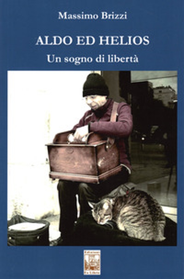 Aldo ed Helios. Un sogno di libertà - Librerie.coop Aldo ed Helios. Un sogno di libertà - Librerie.coop