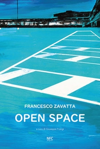 Open space. Francesco Zavatta. Catalogo della mostra (Busto Arsizio, 16 novembre-8 dicembre 2019) - Librerie.coop