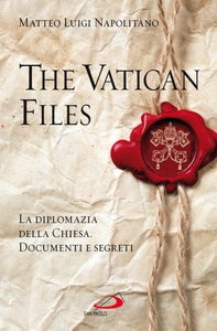 The Vatican Files. La diplomazia della Chiesa. Documenti e segreti - Librerie.coop The Vatican Files. La diplomazia della Chiesa. Documenti e segreti - Librerie.coop