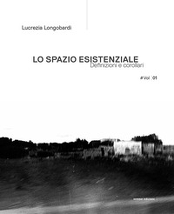 Lo spazio esistenziale. Definizioni e corollari. Ediz. italiana e inglese - Librerie.coop Lo spazio esistenziale. Definizioni e corollari. Ediz. italiana e inglese - Librerie.coop
