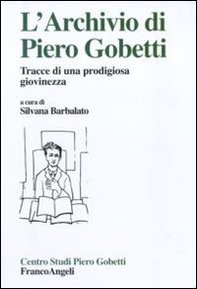 L'archivio di Piero Gobetti. Tracce di una prodigiosa giovinezza - Librerie.coop