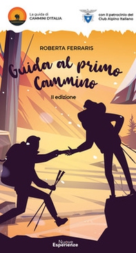 Guida al primo cammino. Camminare non è mai stato così facile - Librerie.coop