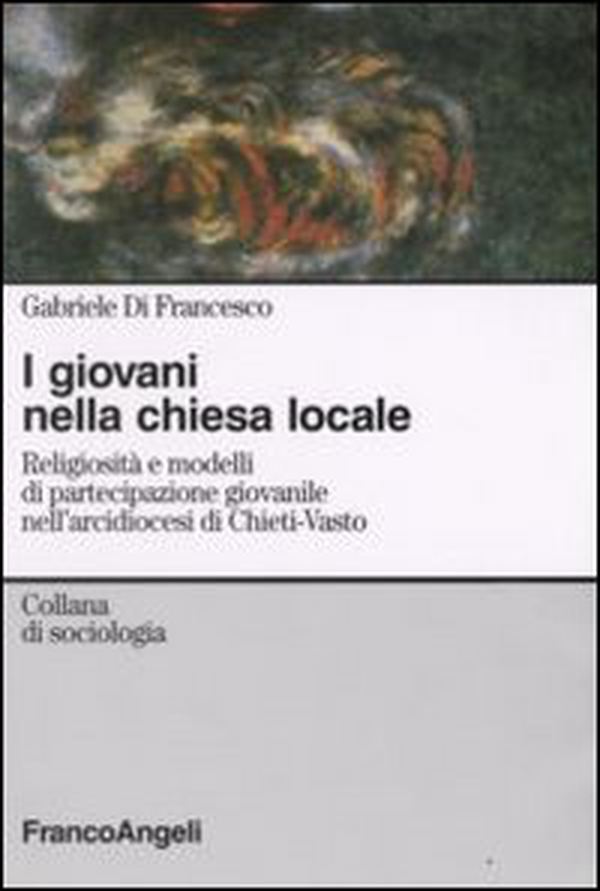 I giovani nella chiesa locale. Religiosità e modelli di partecipazione giovanile nell'arcidiocesi di Chieti-Vasto - Librerie.coop I giovani nella chiesa locale. Religiosità e modelli di partecipazione giovanile nell'arcidiocesi di Chieti-Vasto - Librerie.coop