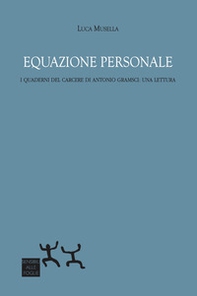 Equazione personale. I Quaderni del carcere di Antonio Gramsci: una lettura - Librerie.coop Equazione personale. I Quaderni del carcere di Antonio Gramsci: una lettura - Librerie.coop