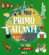 Viaggio attraverso i 5 continenti. Il mio primo atlante - Librerie.coop