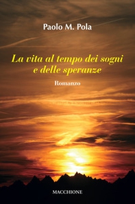 La vita al tempo dei sogni e delle speranze - Librerie.coop La vita al tempo dei sogni e delle speranze - Librerie.coop