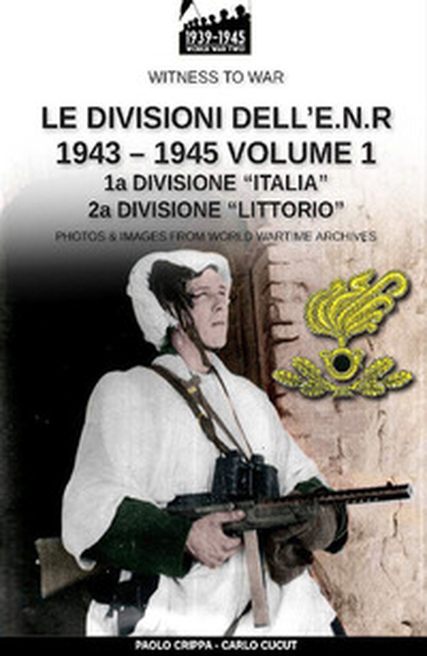 Le divisioni dell'E.N.R. 1943-1945 - Librerie.coop Le divisioni dell'E.N.R. 1943-1945 - Librerie.coop