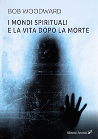 I mondi spirituali e la vita dopo la morte - Librerie.coop