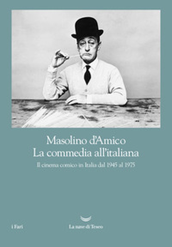 La commedia all'italiana. Il cinema comico in Italia dal 1945 al 1975 - Librerie.coop La commedia all'italiana. Il cinema comico in Italia dal 1945 al 1975 - Librerie.coop