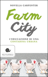 Farm city. L'educazione di una contadina urbana - Librerie.coop Farm city. L'educazione di una contadina urbana - Librerie.coop