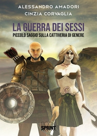 La guerra dei sessi. Piccolo saggio sulla cattiveria di genere - Librerie.coop