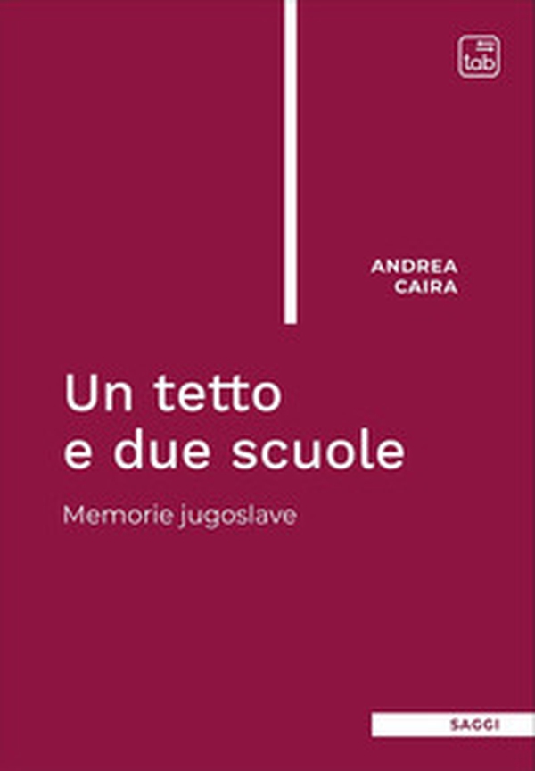 Un tetto e due scuole. Memorie jugoslave - Librerie.coop Un tetto e due scuole. Memorie jugoslave - Librerie.coop