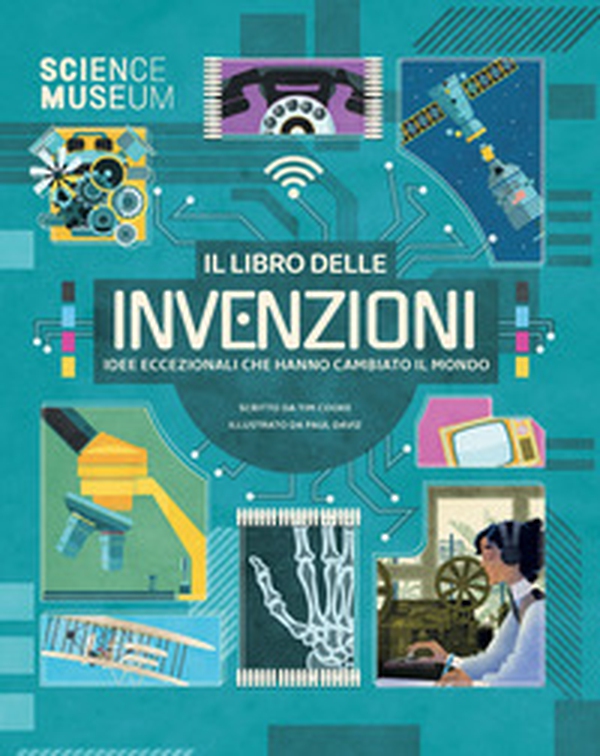 Il libro delle invenzioni. Idee eccezionali che hanno cambiato il mondo - Librerie.coop Il libro delle invenzioni. Idee eccezionali che hanno cambiato il mondo - Librerie.coop