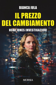 Il prezzo del cambiamento. Nera Jones investigazioni - Librerie.coop