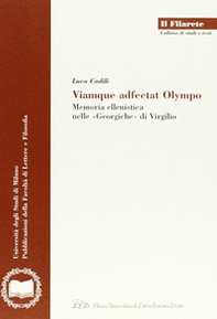 Viamque adfectat Olympo. Memoria ellenistica nelle «Georgiche» di Virgilio - Librerie.coop