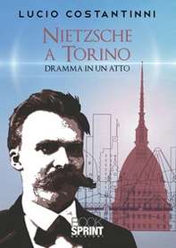 Nietzsche a Torino. Dramma in un atto - Librerie.coop