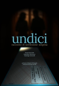 Undici. Racconto di un'elezione sospesa - Librerie.coop