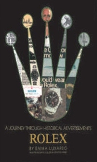 A journey through historical advertisements Rolex. From the historical collection of Michele Babbo - Librerie.coop A journey through historical advertisements Rolex. From the historical collection of Michele Babbo - Librerie.coop