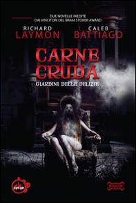 Carne cruda. Giardini delle delizie - Librerie.coop
