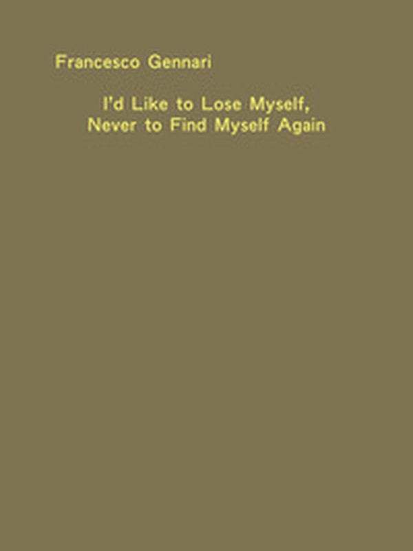 I'd like to lose myself, never to find myself again - Librerie.coop I'd like to lose myself, never to find myself again - Librerie.coop