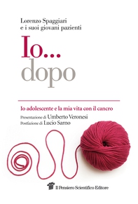Io... dopo. Io adolescente e la mia vita con il cancro - Librerie.coop