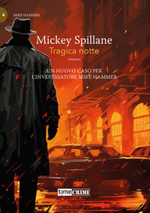 Tragica notte. Mike Hammer - Vol. 4 - Librerie.coop Tragica notte. Mike Hammer - Vol. 4 - Librerie.coop