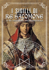I sigilli di re Salomone. Le 44 chiavi della magia cerimoniale - Librerie.coop