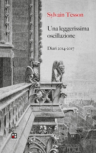 Una leggerissima oscillazione. Diari 2014-2017 - Librerie.coop Una leggerissima oscillazione. Diari 2014-2017 - Librerie.coop
