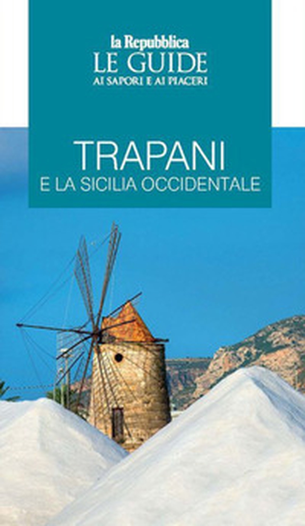 Trapani e la Sicilia occidentale. Le guide ai sapori e ai piaceri - Librerie.coop Trapani e la Sicilia occidentale. Le guide ai sapori e ai piaceri - Librerie.coop