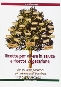 Ricette per vivere in salute e ricette vegetariane. Per chi vuole prevenire piccole e grandi patologie - Librerie.coop