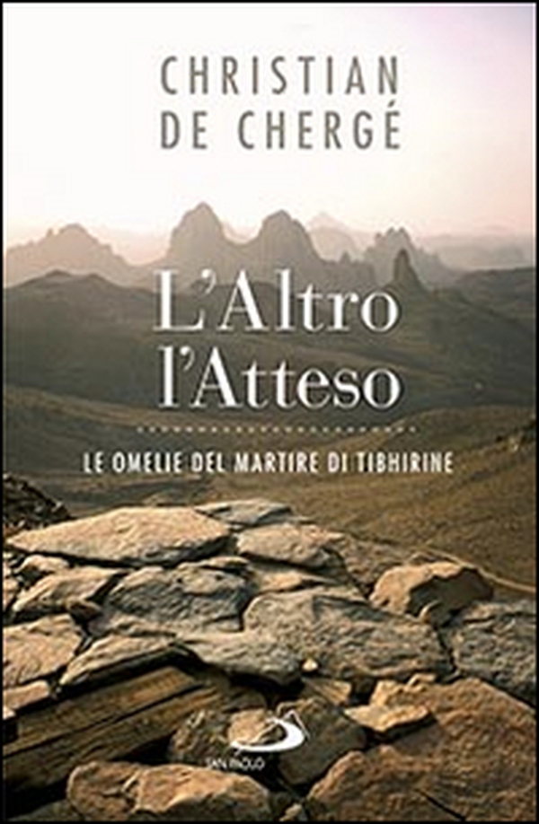 L'altro, l'atteso. Le omelie del martire di Tibhirine - Librerie.coop L'altro, l'atteso. Le omelie del martire di Tibhirine - Librerie.coop