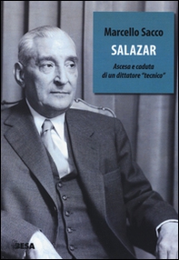 Salazar. Ascesa e caduta di un dittatore «tecnico» - Librerie.coop