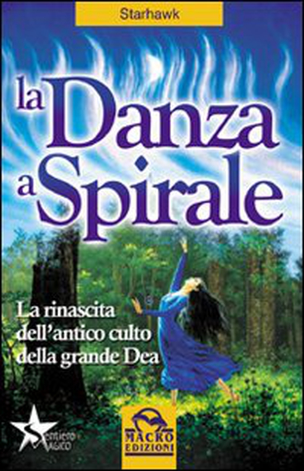 La danza a spirale. La rinascita dell'antico culto della grande dea - Librerie.coop La danza a spirale. La rinascita dell'antico culto della grande dea - Librerie.coop