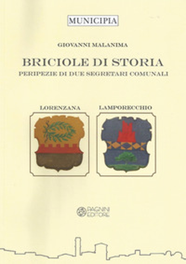 Briciole di storia. Peripezie di due segretari comunali. Lorenzana e Lamporecchio - Librerie.coop Briciole di storia. Peripezie di due segretari comunali. Lorenzana e Lamporecchio - Librerie.coop