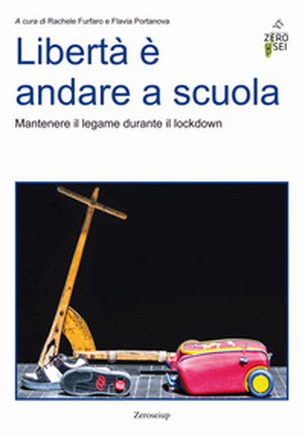 Libertà è andare a scuola. Mantenere il legame durante il lockdown - Librerie.coop Libertà è andare a scuola. Mantenere il legame durante il lockdown - Librerie.coop