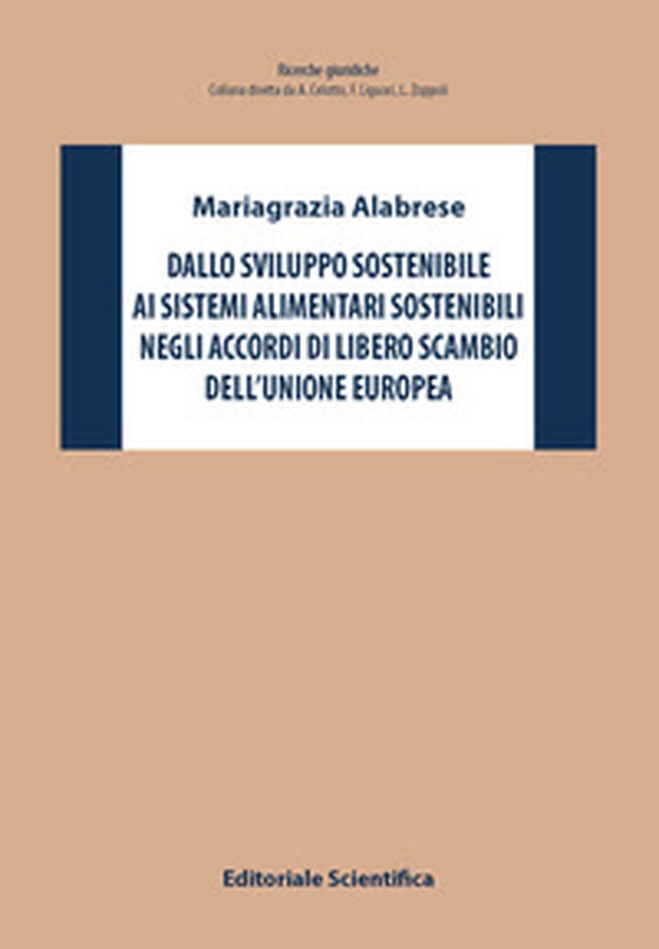 Dallo sviluppo sostenibile ai sistemi alimentari sostenibili negli accordi di libero scambio dell'Unione Europea - Librerie.coop Dallo sviluppo sostenibile ai sistemi alimentari sostenibili negli accordi di libero scambio dell'Unione Europea - Librerie.coop