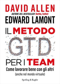 Il metodo GTD per i team. Come lavorare bene con gli altri (anche nel mondo virtuale) - Librerie.coop