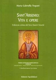 Sant'Arsenio: vita e opere. Edizione critica del bìos Sancti Arsenii. Testo greco a fronte - Librerie.coop